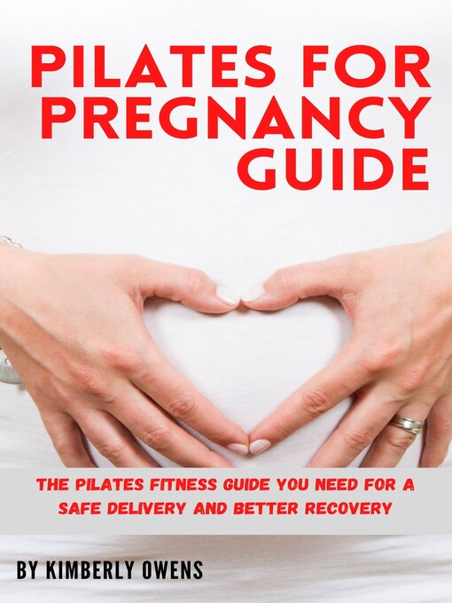 Title details for THE PILATES FOR PREGNANCY GUIDE by Kimberly Owens - Available